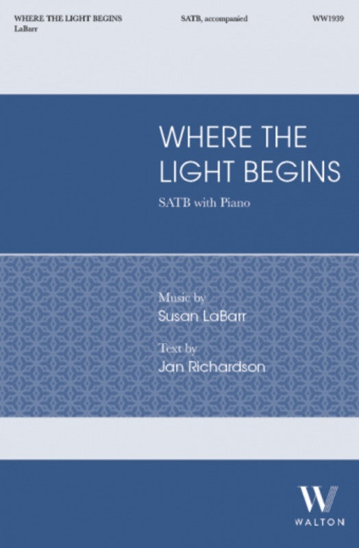 Where The Light Begins Satb Octavo