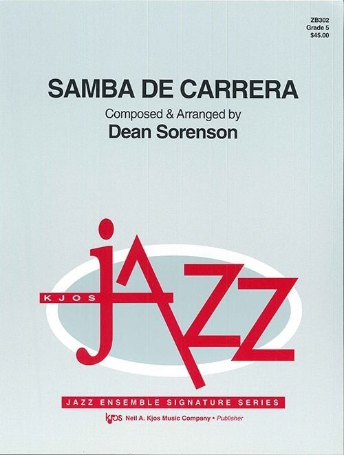 Samba De Carrera for Jazz Ensemble - New Music with Chord Changes, Scales for Improvisation, Notated Parts, and Drum Part