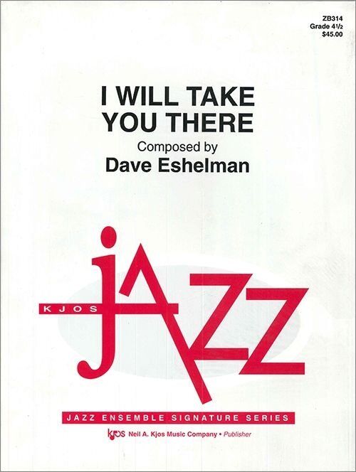 I Will Take You There - Jazz Ensemble by Neil A. Kjos Music Company