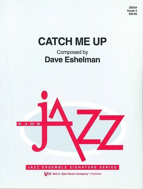 Catch Me Up - Jazz Ensemble Sheet Music by Neil A. Kjos Music Company