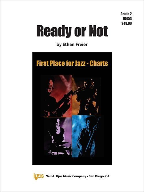 Ready or Not - Jazz Ensemble Score and Parts by Ethan Freier, Neil A. Kjos Music Company, Duration 2:35, 43 pages