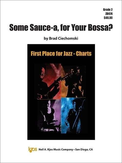 Some Sauce-A for Your Bossa? Jazz Band Grade 2 by Neil A. Kjos Music Company, 39 Pages