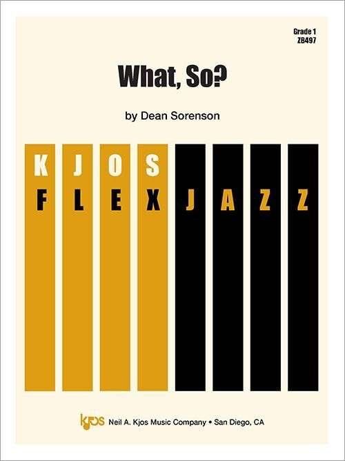 What So? Jazz Ensemble Score and Parts by Dean Sorenson - 40 Pages