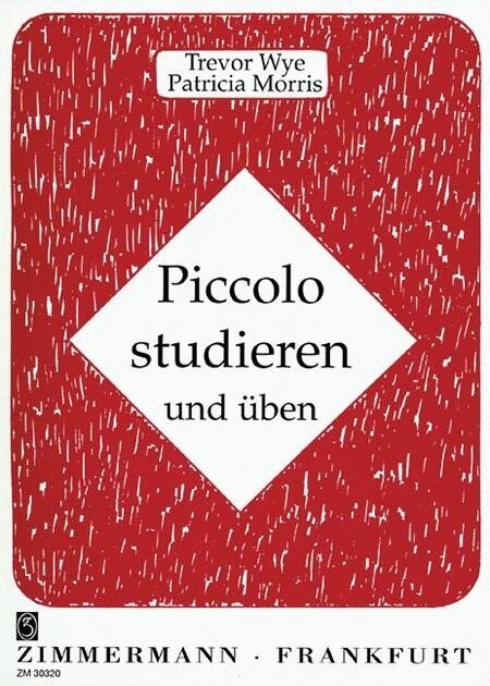 A Piccolo Practice Book German Edition by Patricia Morris and Trevor Wye, 212 Pages, Publisher: Zimmermann